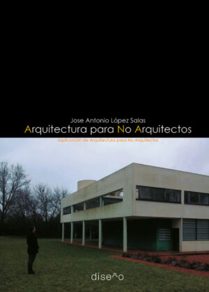 Arquitectura para No Arquitectos <span> José Antonio Lopez Salas </span>