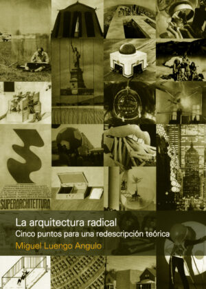 La arquitectura radical <span> Miguel Luengo Angulo </span>