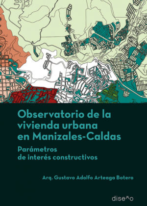 Observatorio de la vivienda urbana en Maizales, Caldas <span> Gustavo Adolfo Arteaga Botero </span>