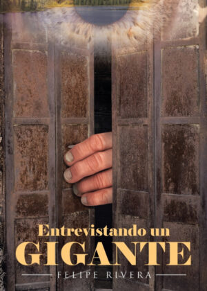 Entrevistando un Gigante <span> Felipe Rivera </span>