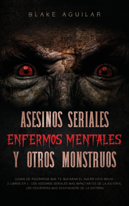 Asesinos Seriales, Enfermos Mentales Y Otros Monstruos 1 Libro Asesinos Seriales, Enfermos Mentales Y Otros Monstruos - KusiBooks