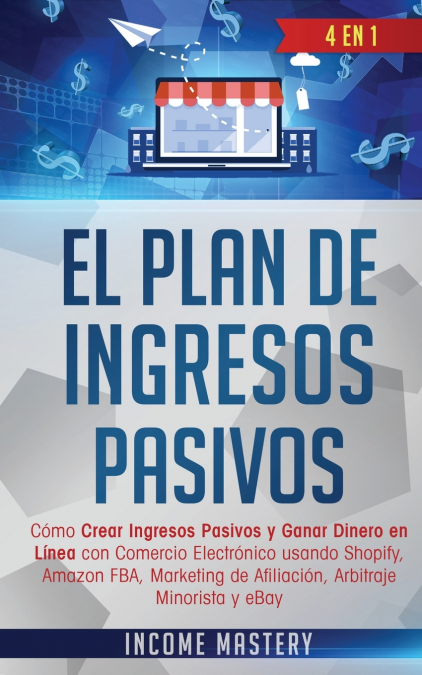 El Plan De Ingresos Pasivos <span> Income Mastery </span> 1 Libro El Plan De Ingresos Pasivos Income Mastery - KusiBooks