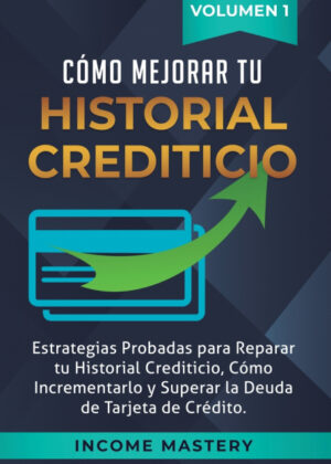 Libro Cómo Mejorar Tu Historial Crediticio <span> Income Mastery </span> - KusiBooks