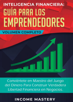 Libro Inteligencia Financiera Guía Para Los Emprendedores <span> Income Mastery </span> - KusiBooks