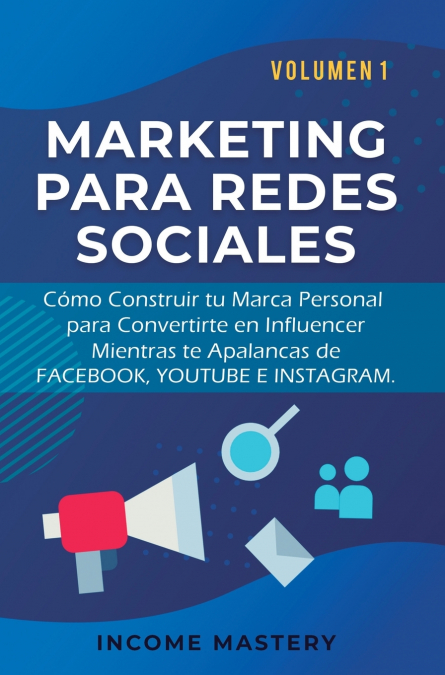 MARKETING PARA REDES SOCIALES <span> Income Mastery </span> 1 Libro MARKETING PARA REDES SOCIALES Income Mastery - KusiBooks
