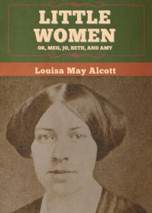 Libro Little Women; Or, Meg, Jo, Beth, and Amy <span> Louisa May Alcott </span> - KusiBooks