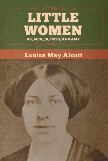 Little Women; Or, Meg, Jo, Beth, and Amy <span> Louisa May Alcott </span> 1 Libro Little Women; Or, Meg, Jo, Beth, and Amy Louisa May Alcott - KusiBooks