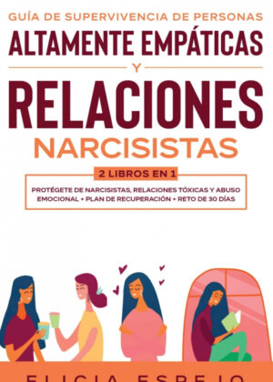 Guía de supervivencia de personas altamente empáticas y relaciones narcisistas 2 libros en 1 <span> Elicia Espejo </span>