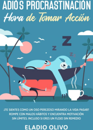 Adiós Procrastinación, Hora De Tomar Acción