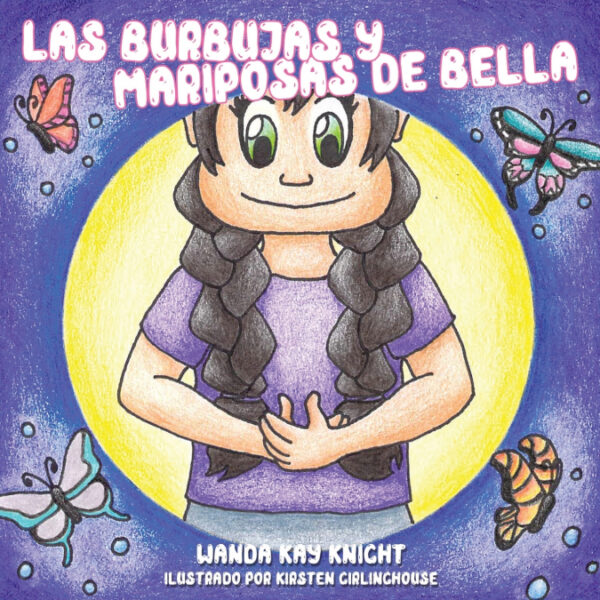 Las Burbujas y Mariposas de Bella <span> Wanda Kay Knight </span>