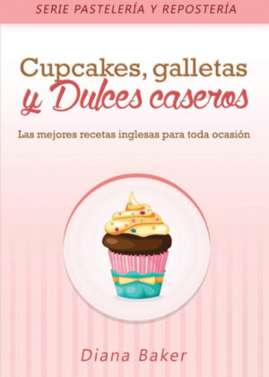Libro Cupcakes, Galletas y Dulces Caseros <span> Diana Baker </span> - KusiBooks