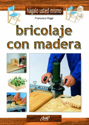 Bricolaje con madera <span> Francesco Poggi </span>
