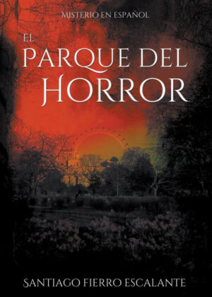 Libro El Parque del Horror <span> Santiago Fierro Escalante </span> - KusiBooks