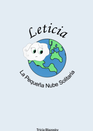 Leticia La Pequeña Nube Solitaria <span> Tricia Blazosky </span>