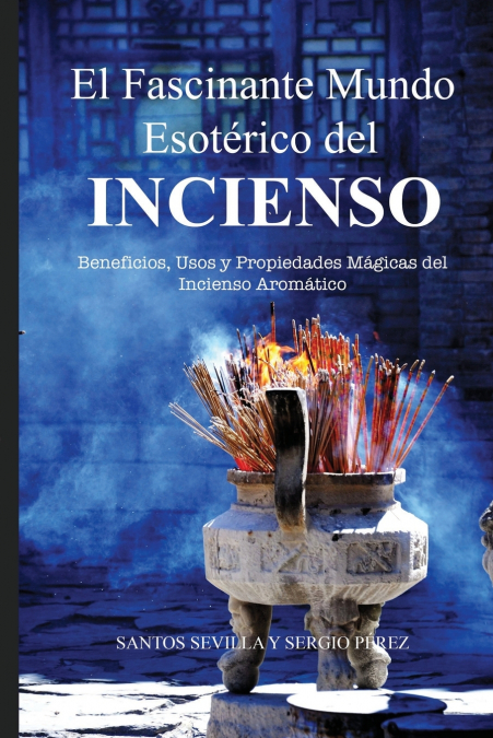 El Fascinante Mundo Esotérico Del Incienso 1 Libro El Fascinante Mundo Esotérico Del Incienso - KusiBooks