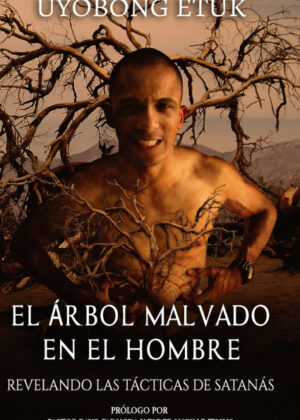 El Árbol Malvado En El Hombre <span> UYOBONG ETUK </span>