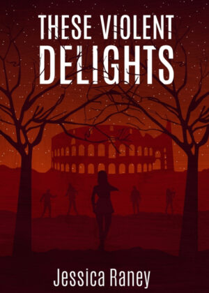 Libro These Violent Delights <span> Jessica Raney </span> - KusiBooks