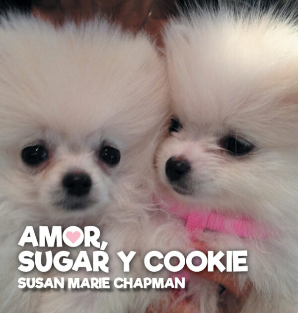 Amor, Sugar y Cookie <span> Susan Marie Chapman </span>