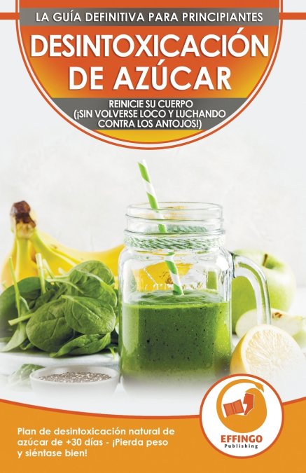 Desintoxicación de azúcar; Dieta y Plan de desintoxicación natural de azúcar de 30 días para perder peso y sentirse bien (¡sin volverse loco y luchando contra los antojos!) <span> Isabella Evelyn </span> 1 Libro Desintoxicación de azúcar; Dieta y Plan de desintoxicación natural de azúcar de 30 días para perder peso y sentirse bien Isabella Evelyn - KusiBooks