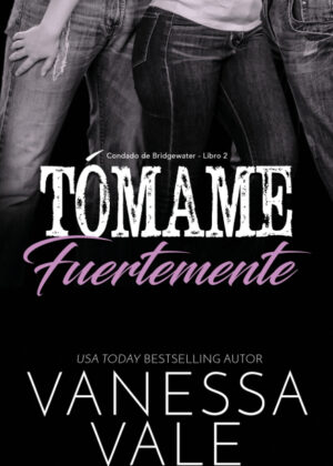 Libro Tómame fuertemente <span> Vanessa Vale </span> - KusiBooks