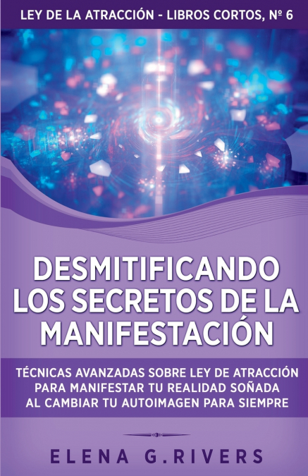 Desmitificando Los Secretos De La Manifestación 1 Libro Desmitificando Los Secretos De La Manifestación - KusiBooks