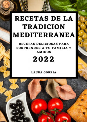 RECETAS DE LA TRADICION MEDITERRANEA 2022 <span> LAURA GORRIA </span>