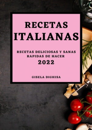 LAS RECETAS ITALIANAS 2022 <span> GISELA DIGHISA </span>