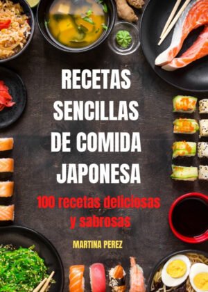 RECETAS  SENCILLAS DE  COMIDA  JAPONESA <span> MARTINA PEREZ </span>
