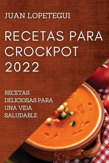 Recetas Para Crockpot 2022 1 Libro Recetas Para Crockpot 2022 - KusiBooks