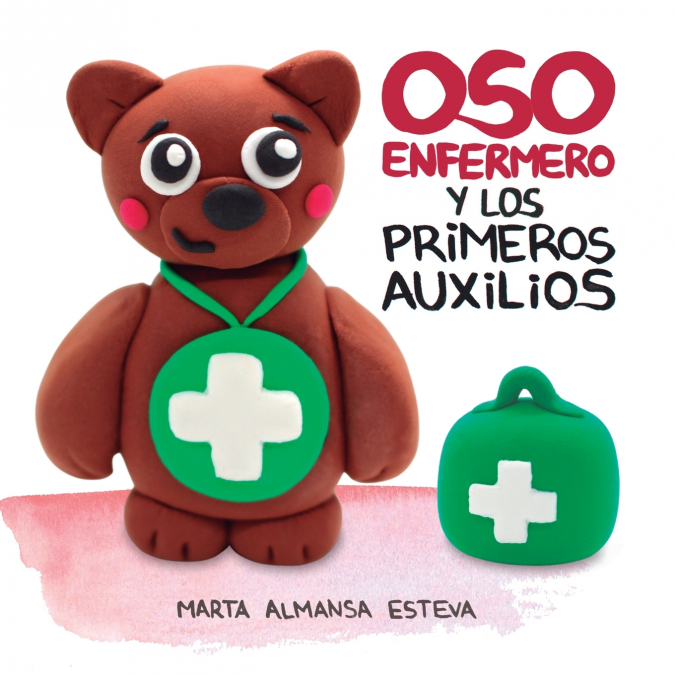 Oso Enfermero Y Los Primeros Auxilios 1 Libro Oso Enfermero Y Los Primeros Auxilios - KusiBooks