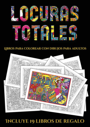 Libros para colorear con dibujos para adultos (Locuras totals) <span> Garcia Santiago </span>