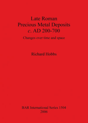 Libro Late Roman Precious Metal Deposits c. AD 200-700 <span> Richard Hobbs </span> - KusiBooks
