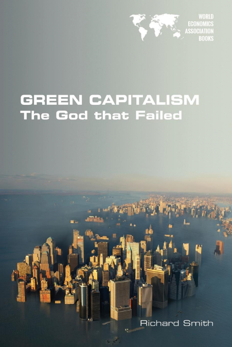 Green Capitalism. The God that Failed <span> Richard Smith </span> 1 Libro Green Capitalism. The God that Failed Richard Smith - KusiBooks