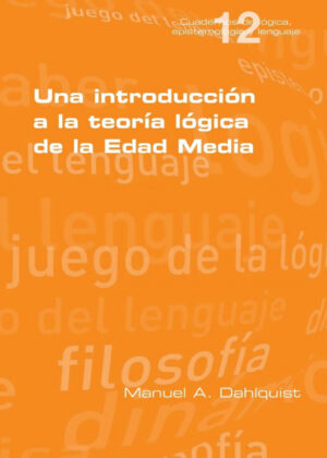 Una introducción a la teoría lógica de la Edad Media <span> Manuel A Dahlquist </span>