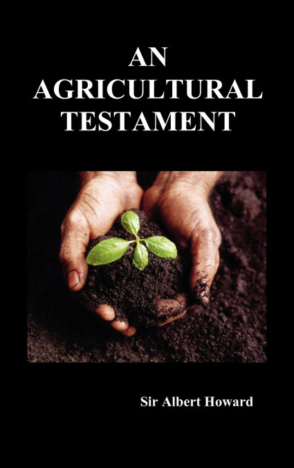 An Agricultural Testament (Hardback) <span> Albert Howard </span> 1 Libro An Agricultural Testament Albert Howard - KusiBooks