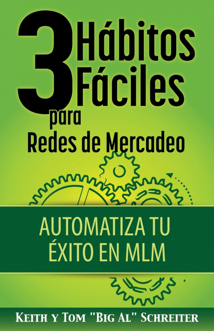 3 Hábitos Fáciles para Redes de Mercadeo <span> Keith Schreiter/Tom "Big Al" Schreiter </span> 1 Libro 3 Hábitos Fáciles para Redes de Mercadeo Keith Schreiter/Tom "Big Al" Schreiter - KusiBooks