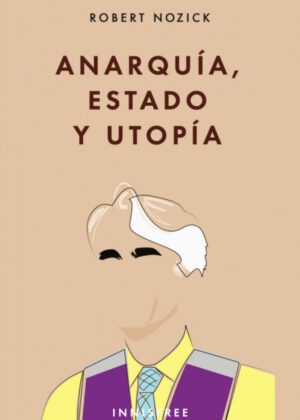Anarquía, Estado y Utopía <span> ROBERT NOZICK </span>