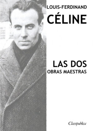 Libro Louis-Ferdinand Céline - Las dos obras maestras <span> Louis-Ferdinand Céline </span> - KusiBooks