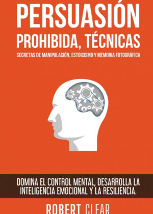 Persuasión Prohibida, Técnicas Secretas De Manipulación, Estoicismo Y Memoria Fotográfica