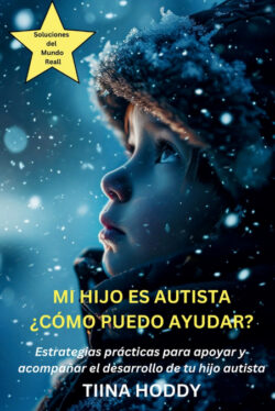 Libro Mi Hijo Es Autista - ¿Cómo Puedo Ayudar? Estrategias Prácticas Para Apoyar Y Acompañar El Desarrollo De Tu Hijo Autista - KusiBooks