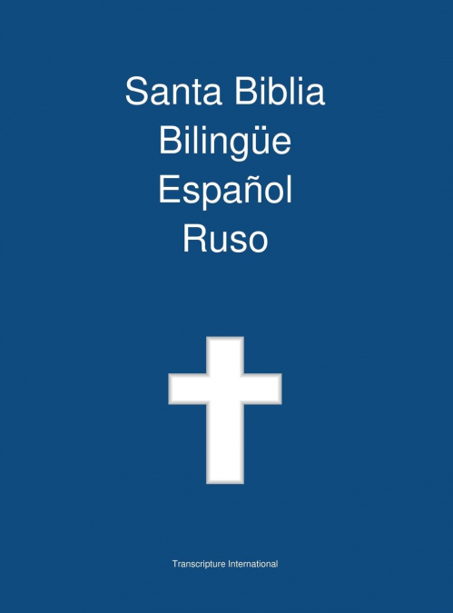 Santa Biblia Bilingue, Espanol - Ruso <span> Transcripture International </span> 1 Libro Santa Biblia Bilingue, Espanol - Ruso Transcripture International - KusiBooks