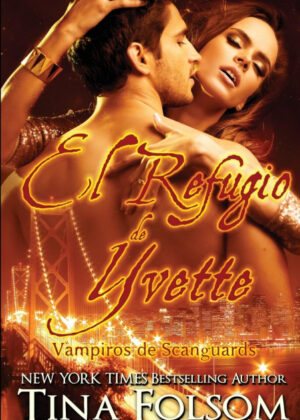 Libro El Refugio de Yvette <span> Tina Folsom </span> - KusiBooks