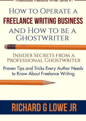 Libro How to Operate a Freelance Writing Business and How to be a Ghostwriter <span> Richard G Lowe Jr </span> - KusiBooks