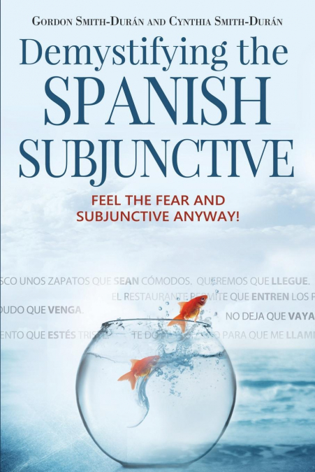Demystifying the Spanish Subjunctive <span> Gordon Smith-Durán/Cynthia Smith-Durán </span> 1 Libro Demystifying the Spanish Subjunctive Gordon Smith-Durán/Cynthia Smith-Durán - KusiBooks