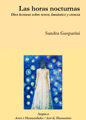 Las horas nocturnas. Diez lecturas sobre terror, fantástico y ciencia <span> Sandra Gasparini </span>