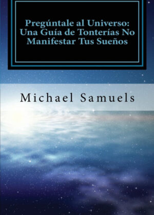 Libro Pregúntale al Universo <span> Michael Samuels </span> - KusiBooks