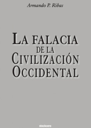 Libro La Falacia de la Civilización  Occidental <span> Armando P Ribas </span> - KusiBooks