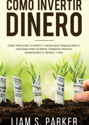 Libro Como invertir dinero <span> Liam S. Parker </span> - KusiBooks