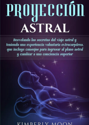 Libro Proyección astral <span> Kimberly Moon </span> - KusiBooks