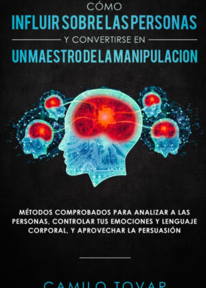 Libro Cómo influir sobre las personas y convertirse en un maestro de la manipulación <span> Camilo Tovar </span> - KusiBooks